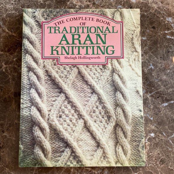 The Complete Book of Traditional Aran Knitting by Shelagh Hollingworth, New - Picture 1 of 12